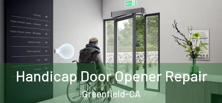  Handicap Door Opener Repair Greenfield-CA